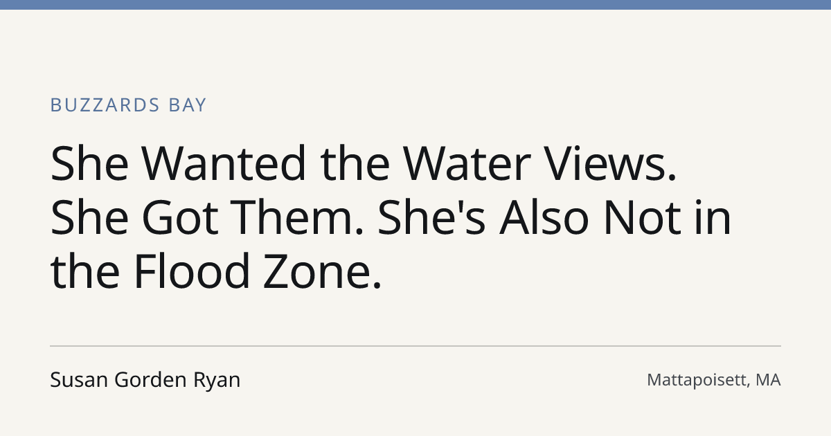 Title card for the article: She Wanted the Water Views. She Got Them. She's Also Not in the Flood Zone.