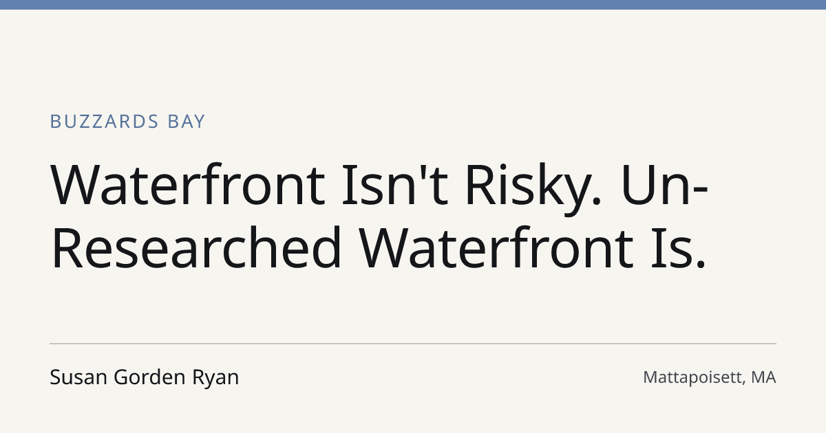 Title card for the article: Waterfront Isn't Risky. Un-Researched Waterfront Is.